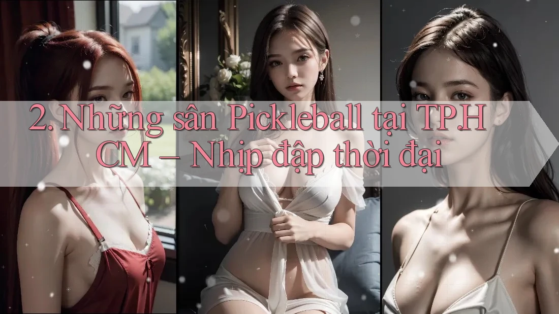 2. Những sân Pickleball tại TP. HCM – Nhịp đập thời đại 2. Những sân Pickleball tại TP. HCM – Nhịp đập thời đại