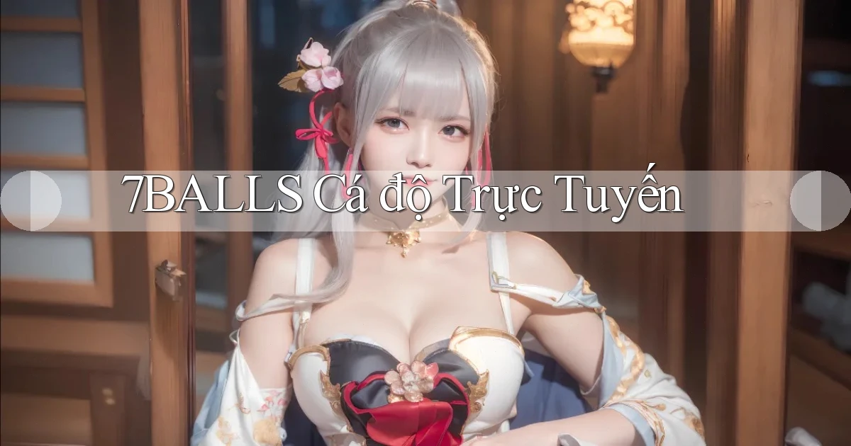 7balls cá độ trực tuyến