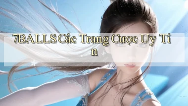 7balls các trang cược uy tín