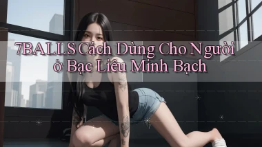 7balls cách dùng cho người ở Bạc Liêu minh bạch