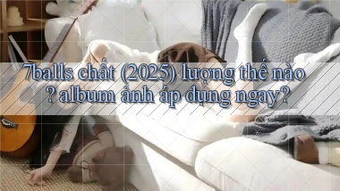 7balls chất (2025) lượng thế nào album ảnh áp dụng ngay