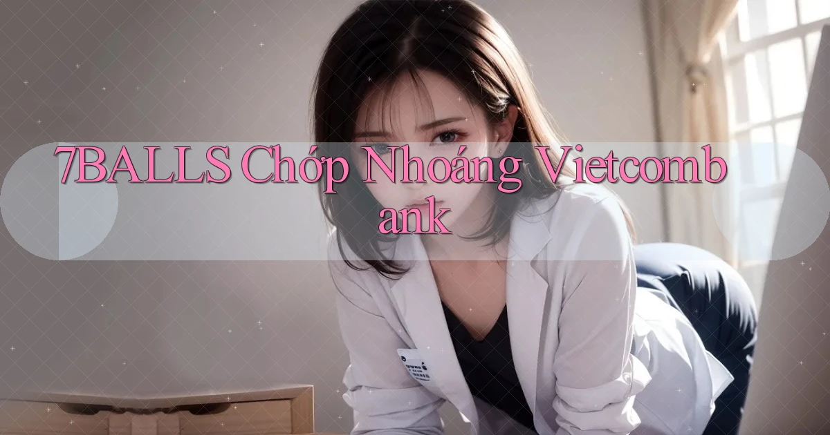 7balls chớp nhoáng vietcombank