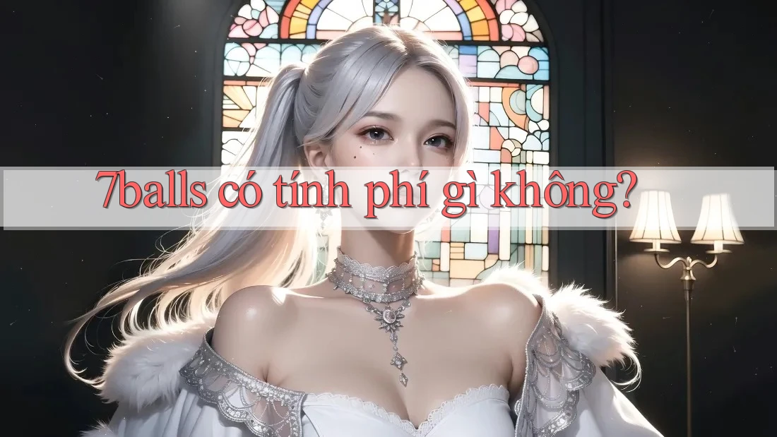 7balls có tính phí gì không?