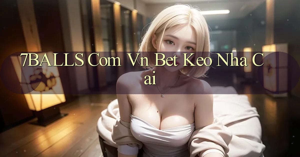 7balls com vn bet keo nha cai