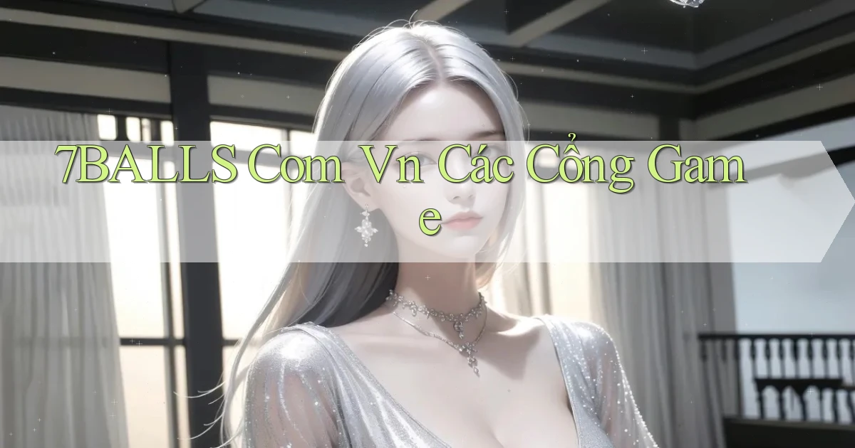 7balls com vn các cổng game