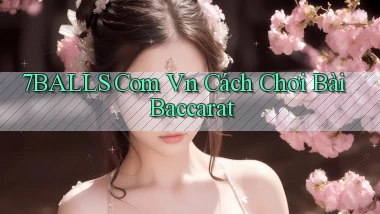 7balls com vn cách chơi bài baccarat