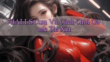 7balls com vn cách chơi game tài xỉu