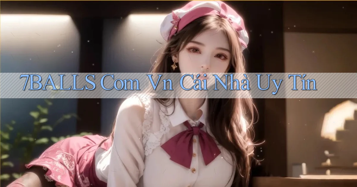 7balls com vn cái nhà uy tín