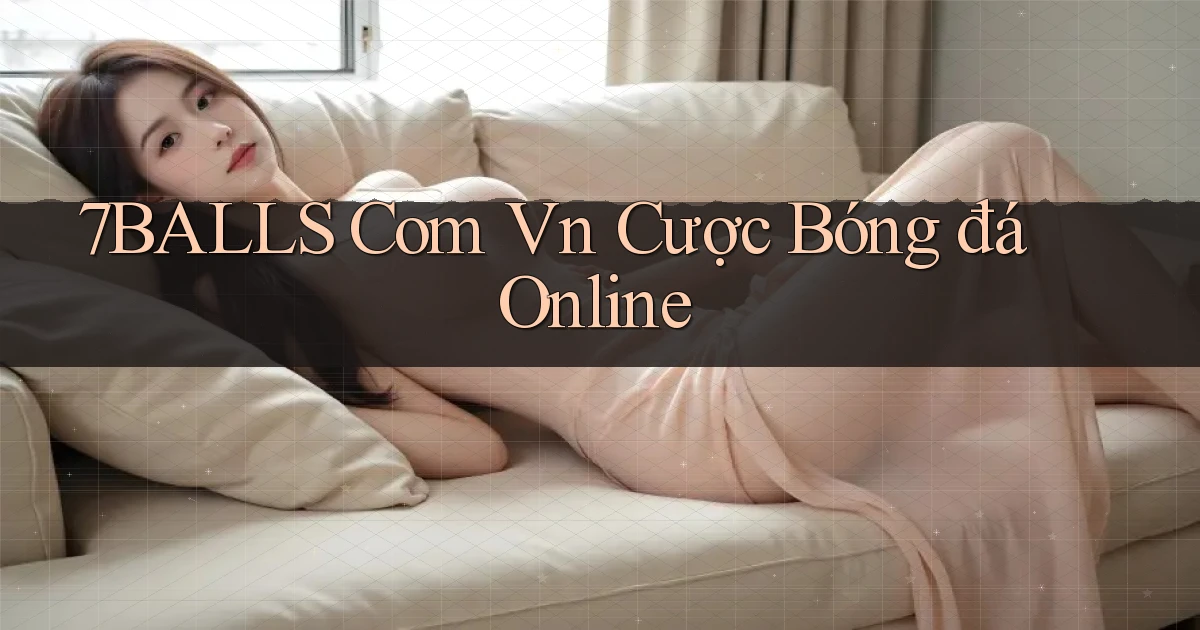 7balls com vn cược bóng đá online
