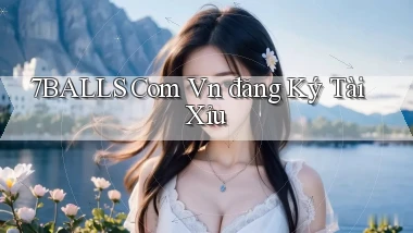 7balls com vn đăng ký tài xỉu