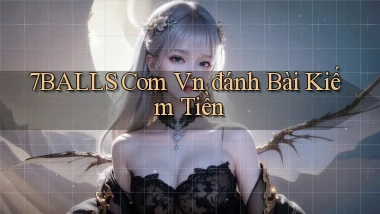 7balls com vn đánh bài kiếm tiền