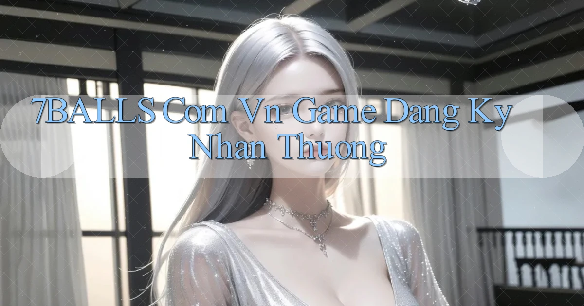 7balls com vn game dang ky nhan thuong