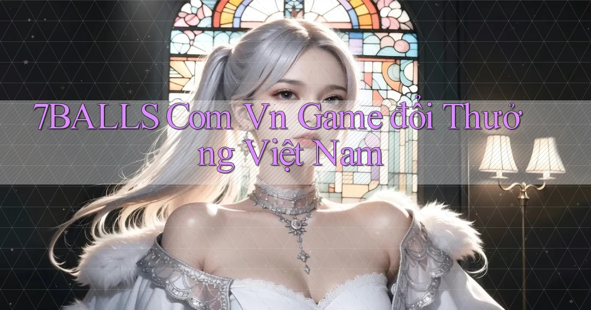 7balls com vn game đổi thưởng việt nam