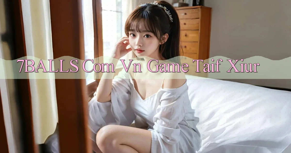 7balls com vn game taif xiur