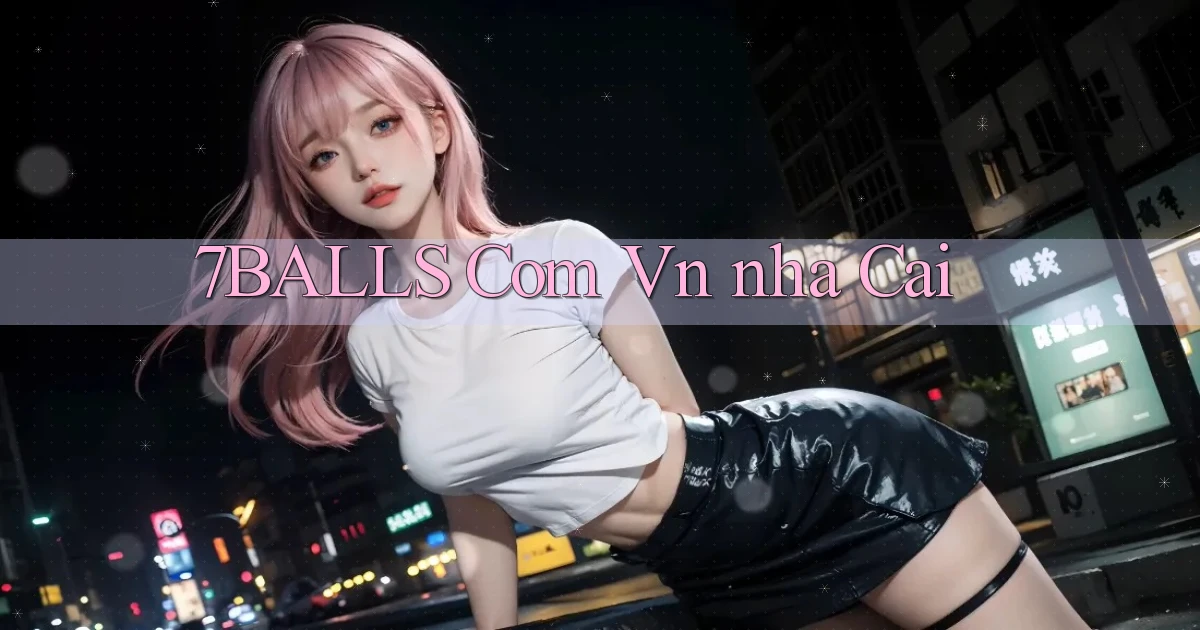 7balls com vn ﻿nha cai
