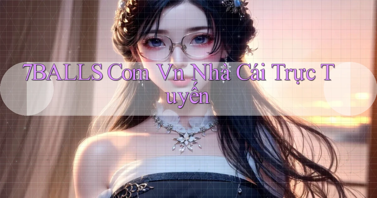 7balls com vn nhà cái trực tuyến