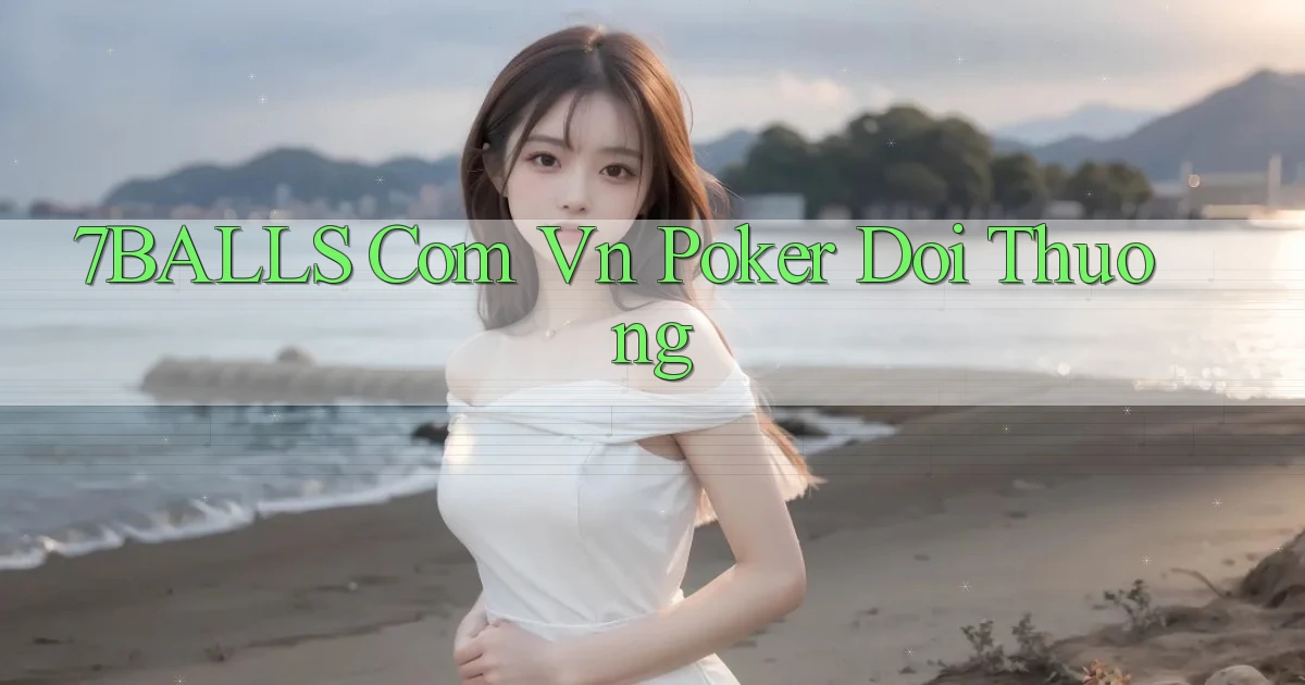 7balls com vn poker doi thuong