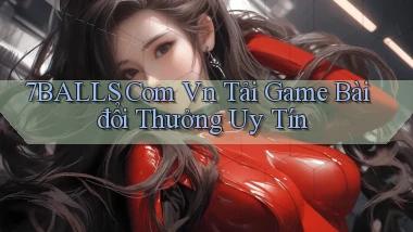 7balls com vn tải game bài đổi thưởng uy tín