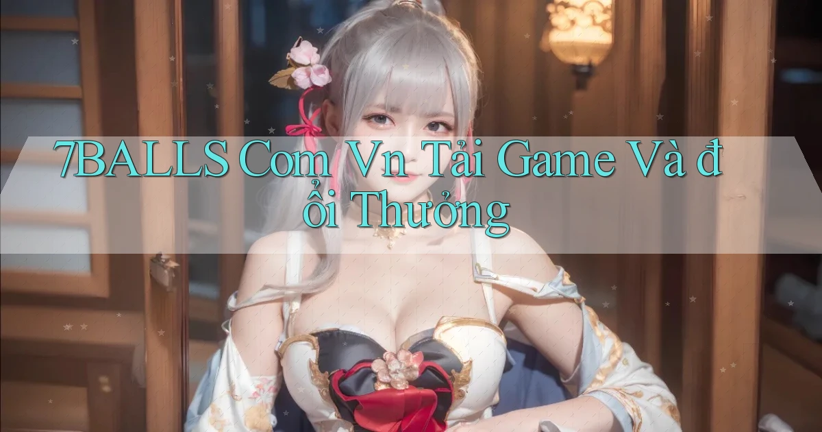 7balls com vn Tải game và đổi thưởng