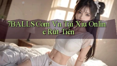 7balls com vn tài xỉu online rút tiền