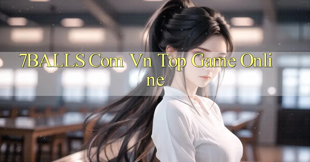 7balls com vn top game online