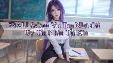 7balls com vn top nhà cái uy tín nhất tài xỉu