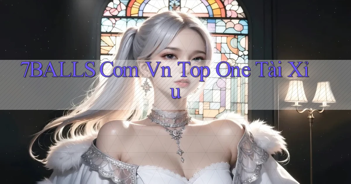 7balls com vn top one tài xỉu