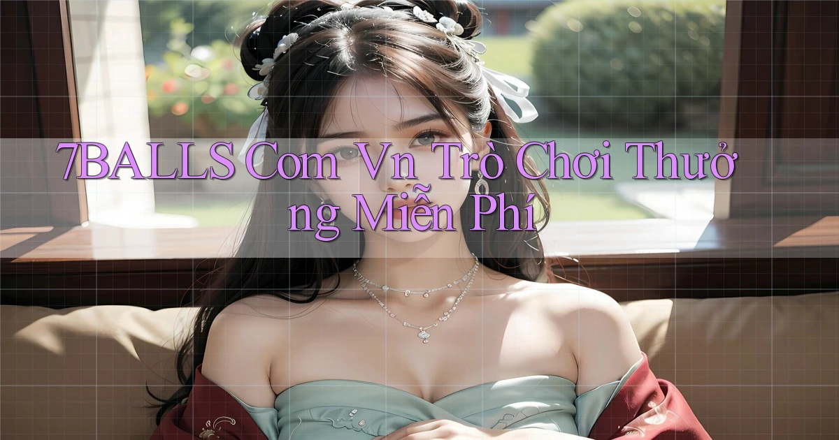 7balls com vn trò chơi thưởng miễn phí