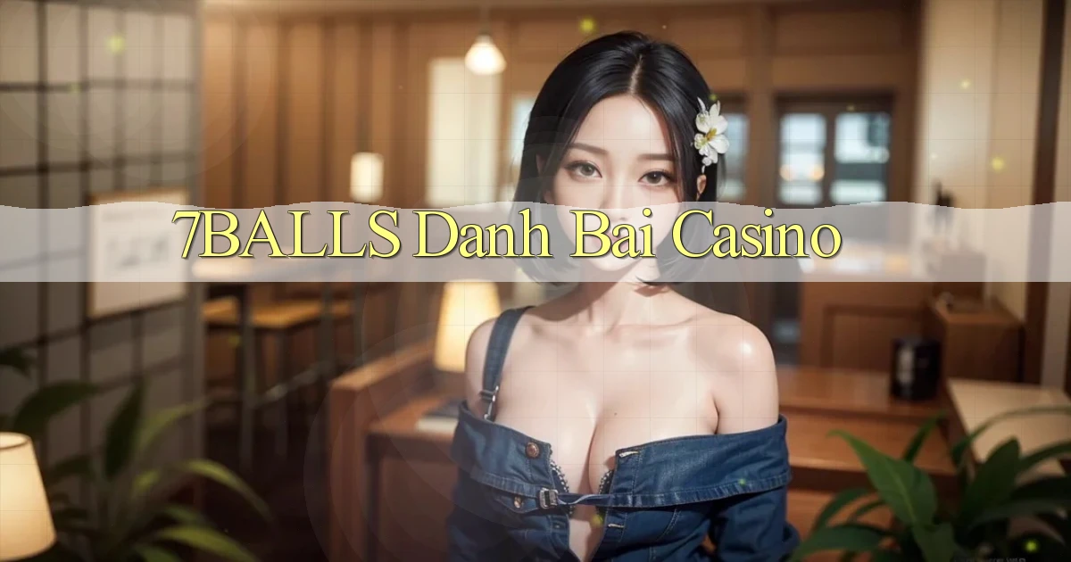 7balls danh bai casino