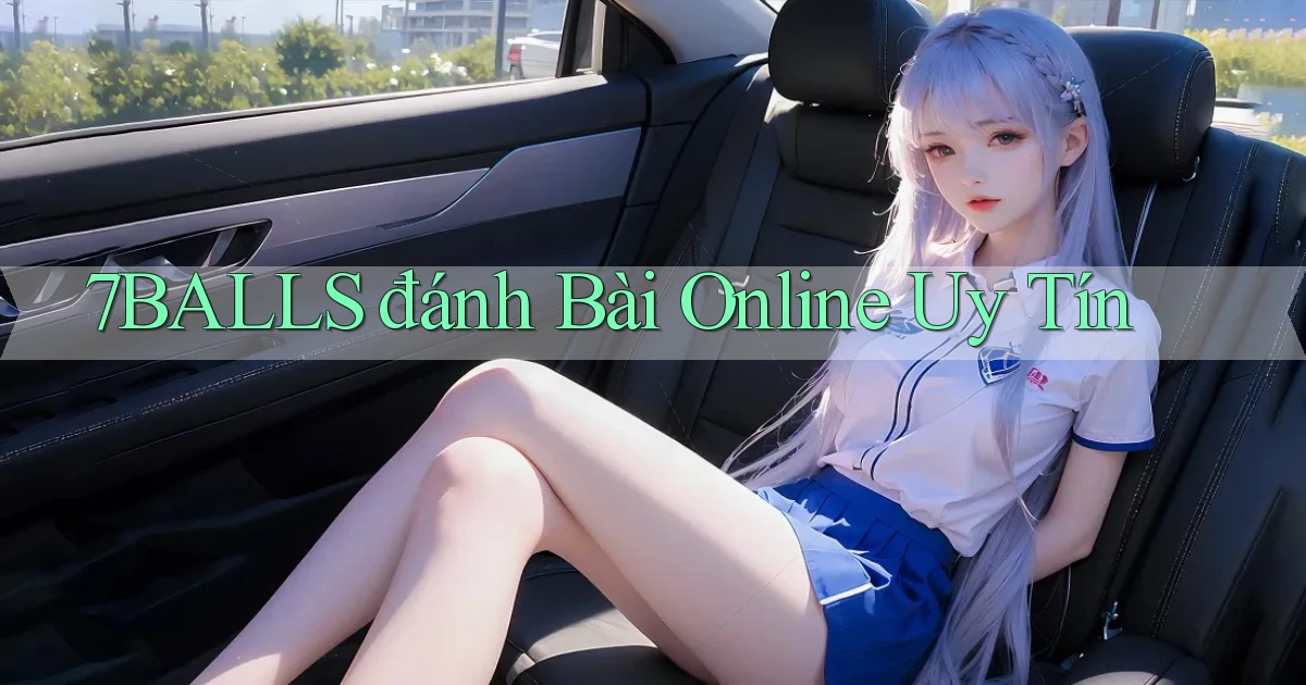 7balls đánh bài online uy tín