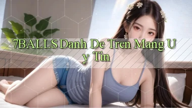 7balls danh de tren mang uy tin