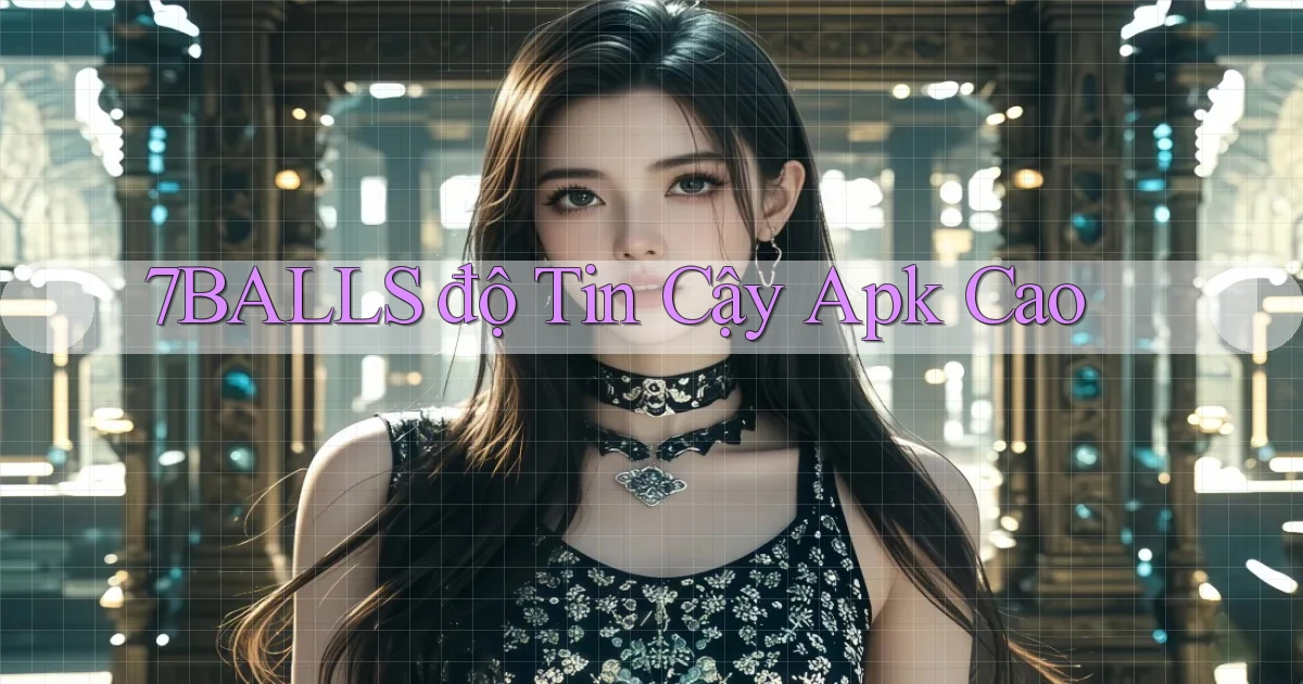 7balls  độ tin cậy apk cao