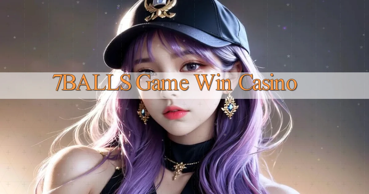 7balls game win casino