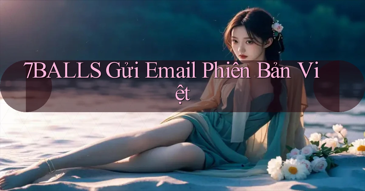 7balls gửi email phiên bản việt