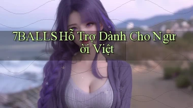 7balls hỗ trợ dành cho người việt