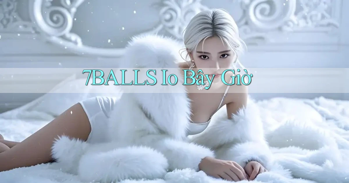 7balls io bây giờ