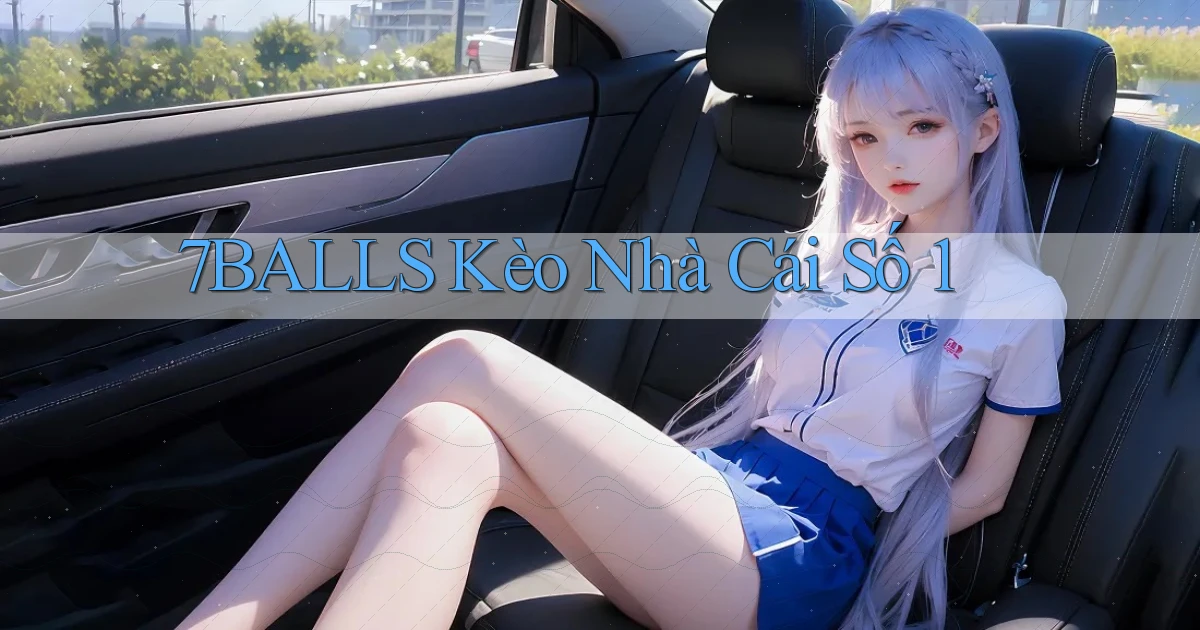 7balls kèo nhà cái số 1
