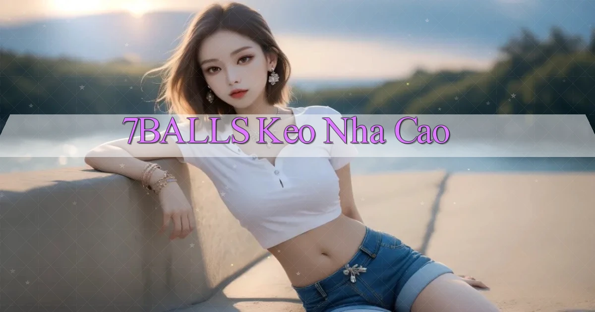 7balls  keo nha cao