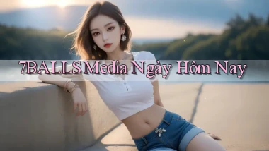 7balls media ngày hôm nay