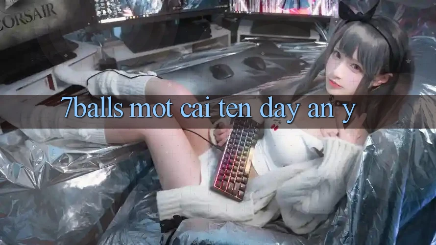 “7Balls” – Một Cái Tên Đầy Ẩn Ý?