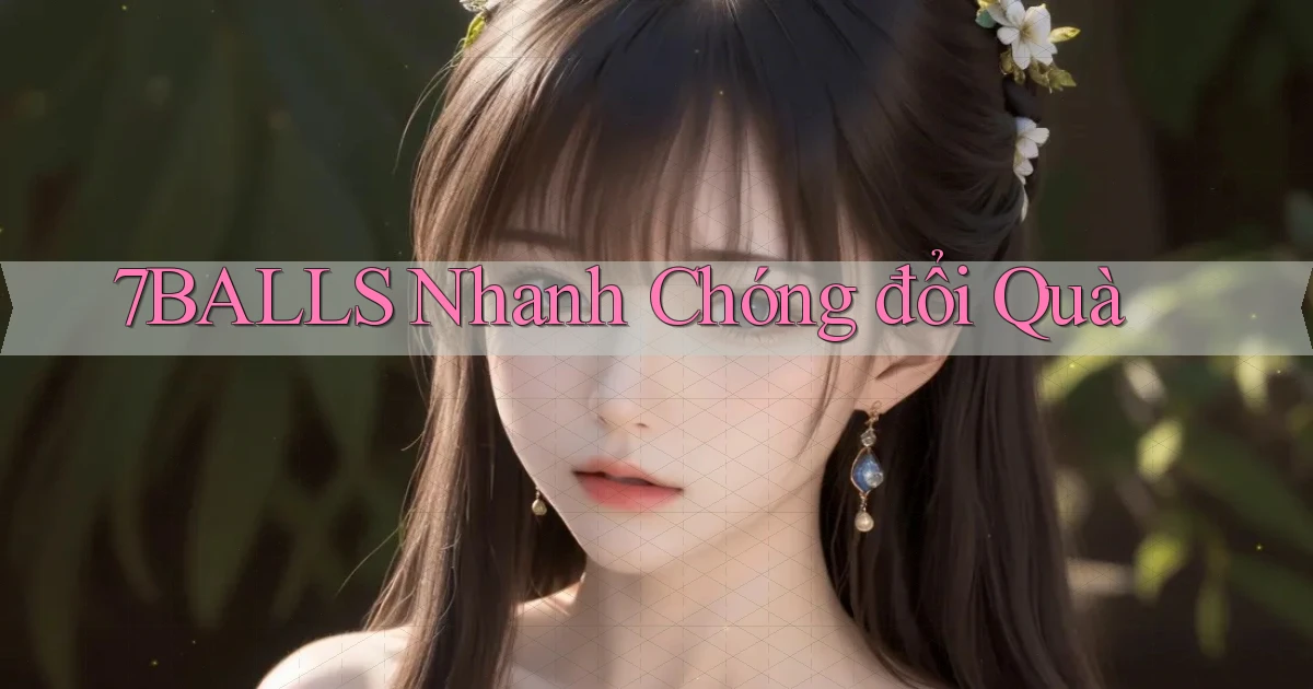 7balls nhanh chóng đổi quà