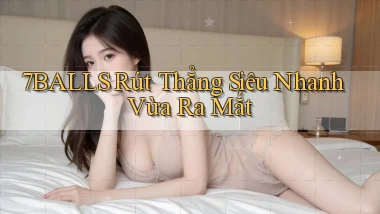 7balls rút thẳng siêu nhanh vừa ra mắt