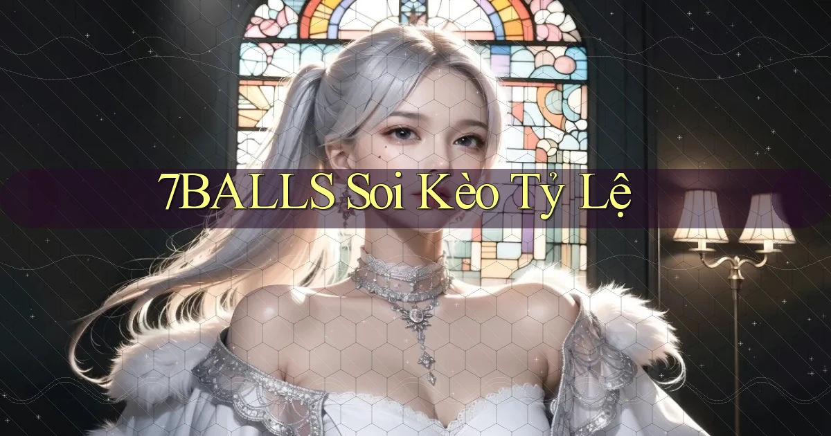 7balls soi kèo tỷ lệ