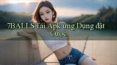 7balls  Tải apk ứng dụng đặt cược