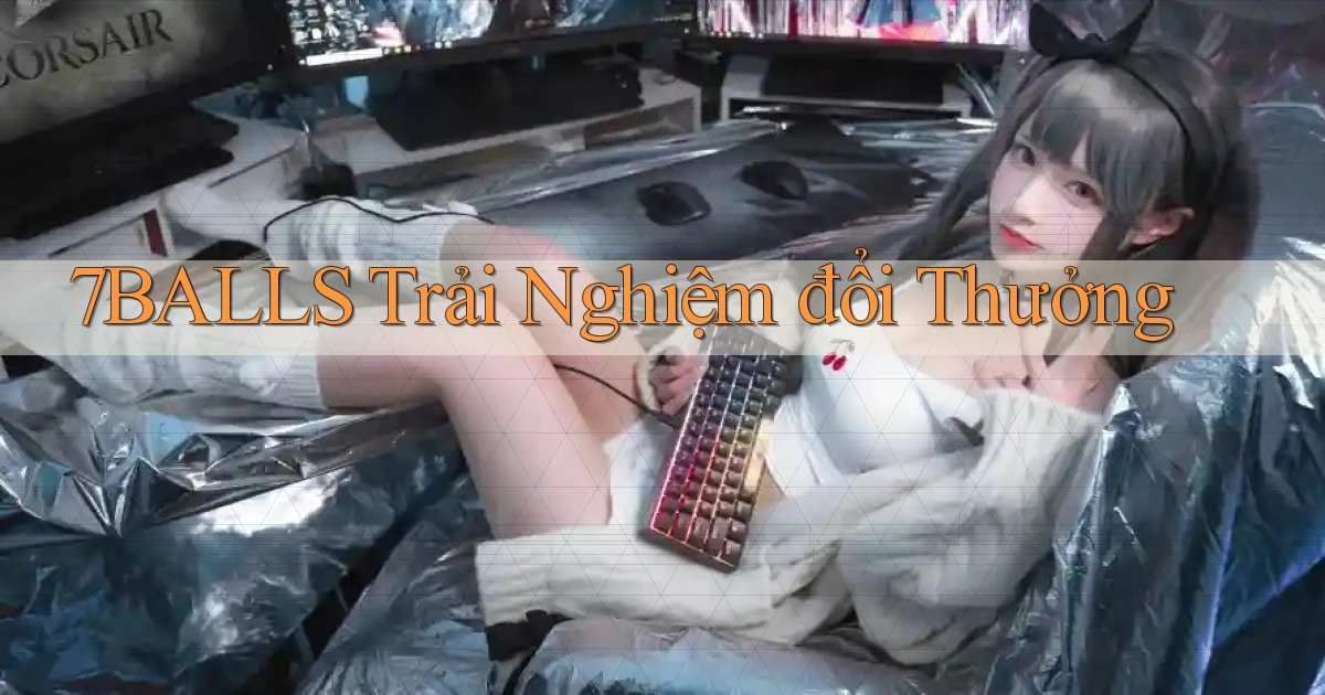 7balls  trải nghiệm đổi thưởng