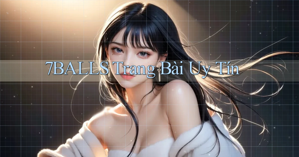 7balls trang bài uy tín