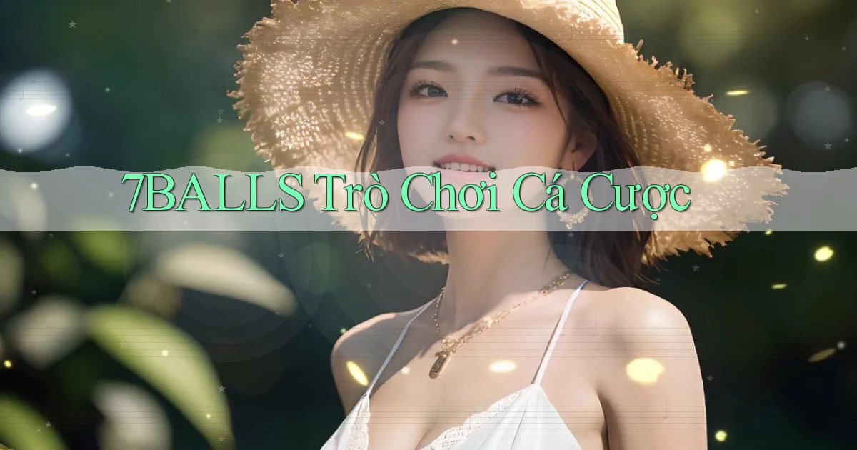 7balls trò chơi cá cược