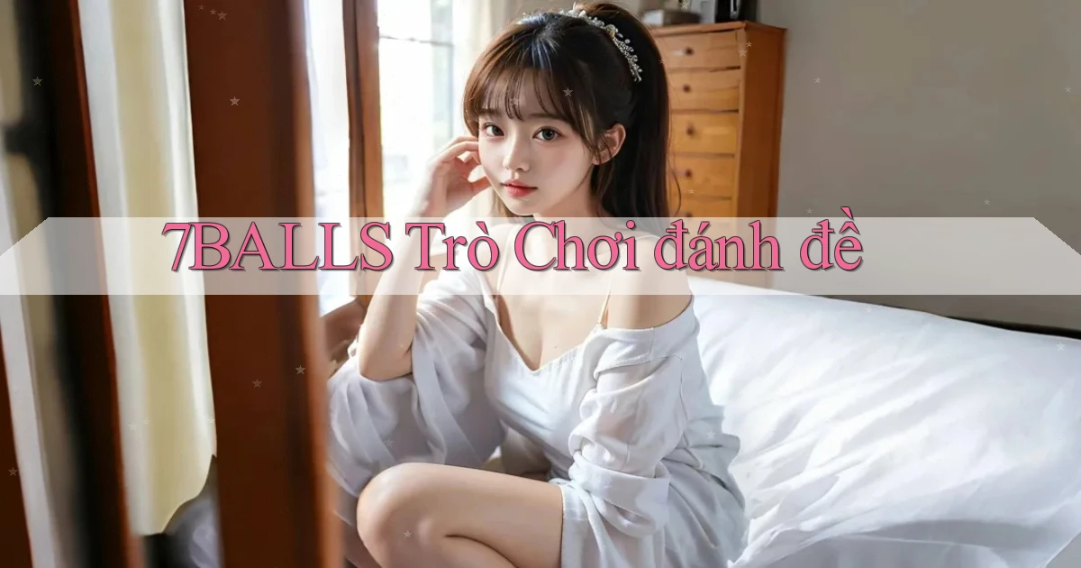 7balls trò chơi đánh đề