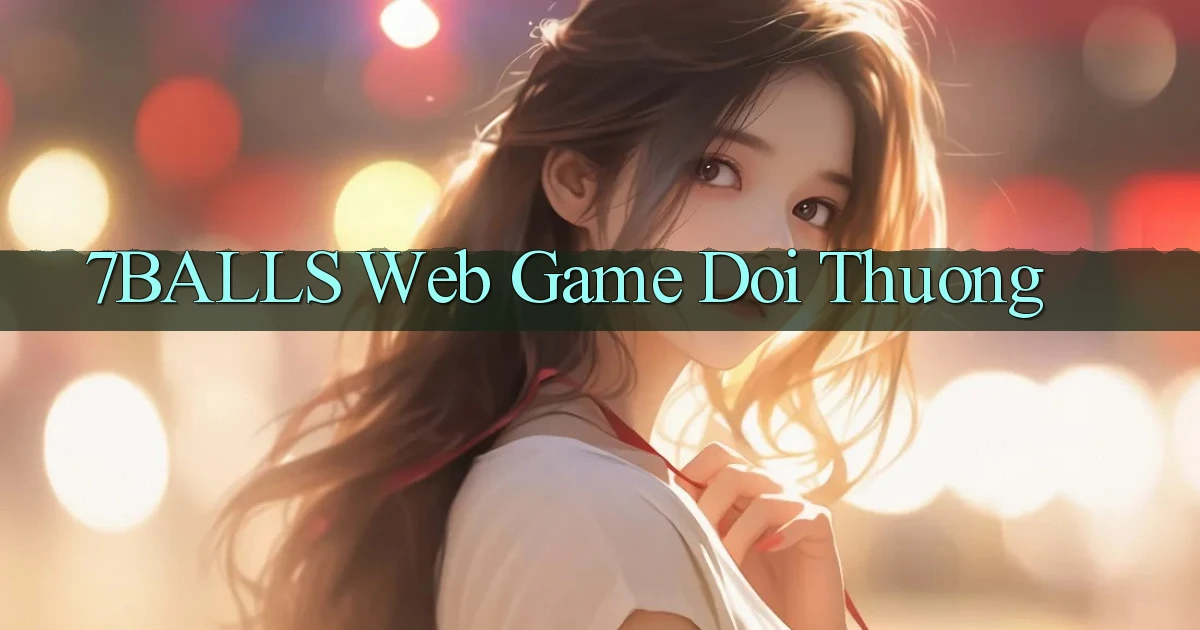7balls web game doi thuong