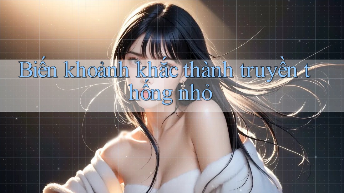 Biến khoảnh khắc thành truyền thống nhỏ Biến khoảnh khắc thành truyền thống nhỏ